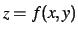 $ z =
f(x,y)$