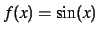 $ f(x) = \sin(x)$