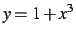 $ y=1+x^3$