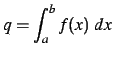 $\displaystyle q = \int_{a}^{b}f(x) \ dx$